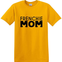 Frenchie Mom - T Shirt - French Bull Dog - short-sleeved T-shirt - FMS1