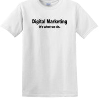 Digital Marketing - It's What We Do - Social Media shirt - T-shirt TSM10