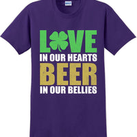 Love in our hearts beer in our bellies - St. Patrick's Day T-Shirt