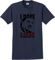 
              I have a Dream - Martin Luther King Jr -  MLK Shirt
            