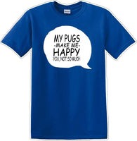 
              Pugs make me happy - you not much - Dog- Novelty T-shirt
            