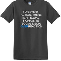 Social Media Equal & Opposite Overreaction - Fun shirt - T-shirt TSM06