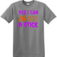 YES I CAN DRIVE A STICK - Halloween - Novelty T-shirt