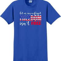 LET US NEVER FORGET FREEDOM ISN'T FREE, Veterans day Soldier USA Support T-Shirt