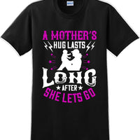 A Mother's Hug lasts long after she lets go  - Mother's Day T-Shirt