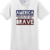 HOME OF THE FREE, BECAUSE OF BRAVE Veterans day Soldier USA Support T-Shirt