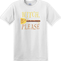 WITCH PLEASE - Halloween - Novelty T-shirt