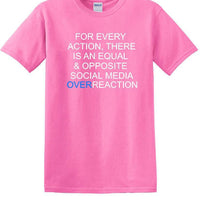 Social Media Equal & Opposite Overreaction - Fun shirt - T-shirt TSM06