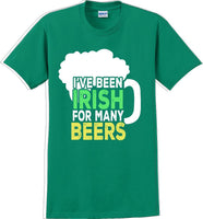 
              I've been Irish for many Beer's  - St. Patrick's Day T-Shirt
            