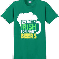 I've been Irish for many Beer's  - St. Patrick's Day T-Shirt