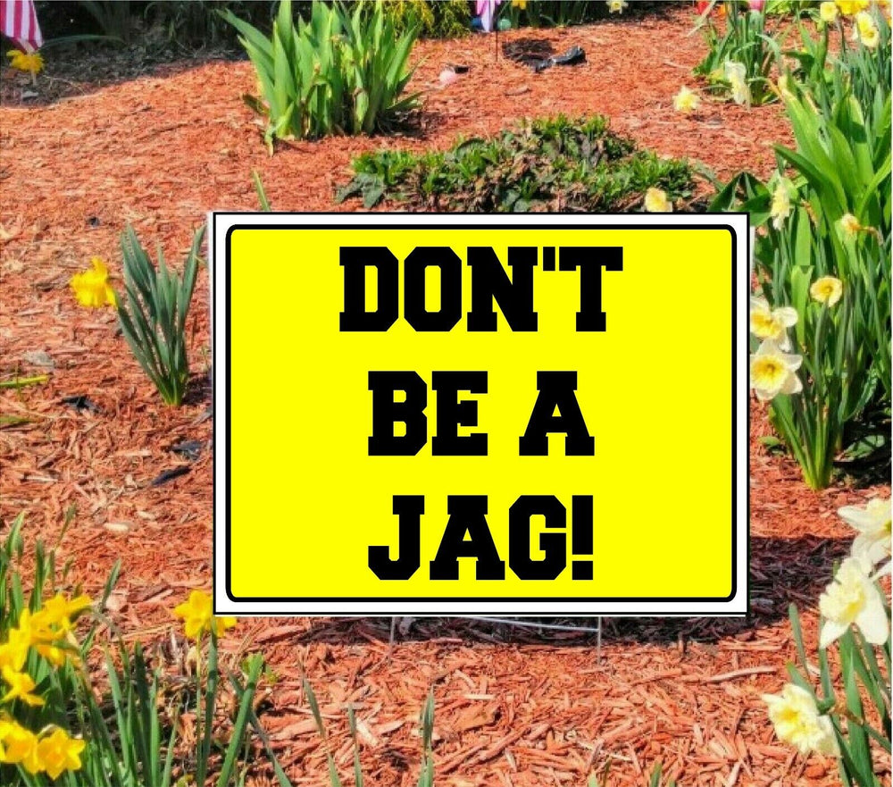 DON'T BE A JAG Slow Down Yellow Lawn Signs with Stake for Streets/Roads