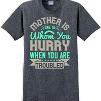 Mother is one to whom you hurry when your in trouble - Mother's Day T-Shirt