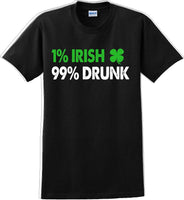 
              1% Irish 99% Drunk - St. Patrick's Day  T-Shirt -12 color choices
            