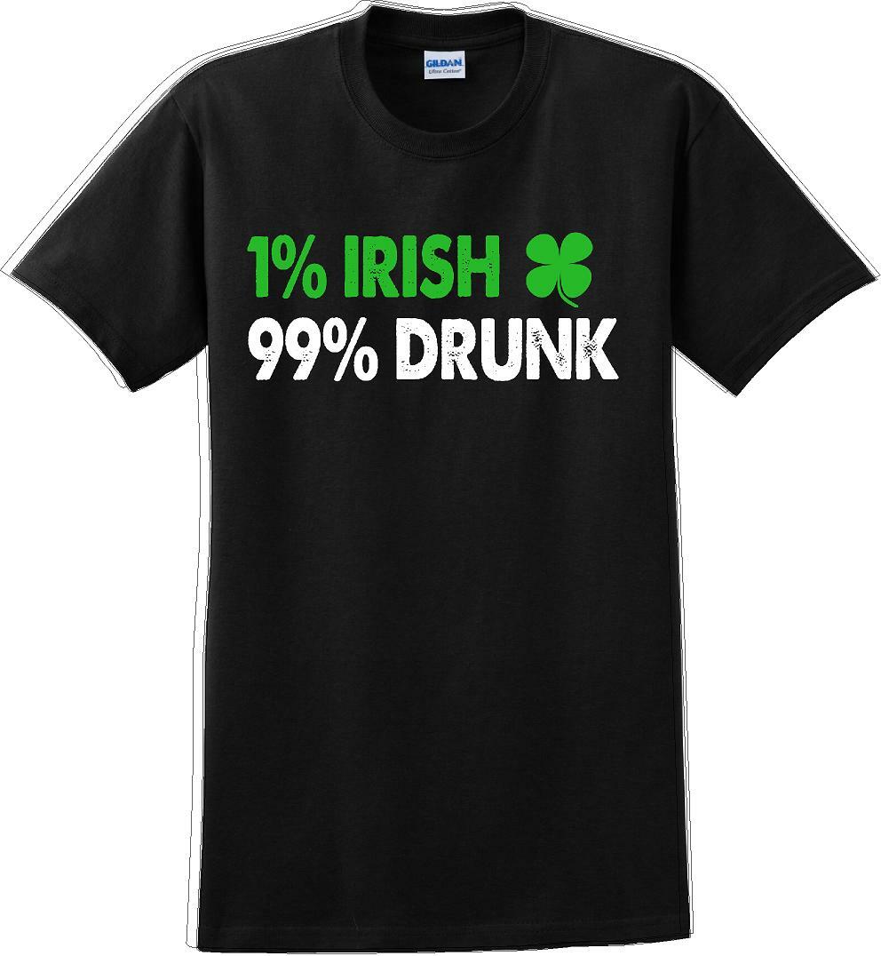 1% Irish 99% Drunk - St. Patrick's Day  T-Shirt -12 color choices