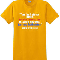Take the first step in faith - Martin Luther King Jr -  MLK Shirt