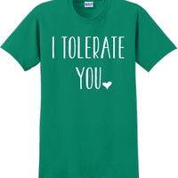 I tolerate you -  Valentine's Day Shirts - V-Day shirts