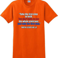Take the first step in faith - Martin Luther King Jr -  MLK Shirt