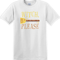 WITCH PLEASE - Halloween - Novelty T-shirt