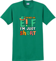 
              I'm not and Elf I'm just short - Christmas Day T-Shirt -12 color choices
            