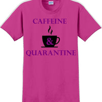 Caffeine & Quarantine - Funny Humor T-Shirt  JC