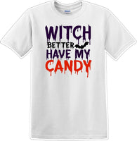 
              WITCH BETTER HAVE MY CANDY - Halloween - Novelty T-shirt
            