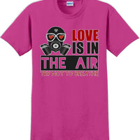 Love is in the air, Try not to breath - Valentine's Day Shirts - V-Day shirts