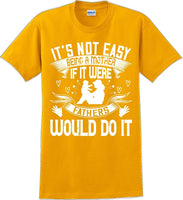 
              It's not easy being a Mother if it were Fathers would do it-Mother's Day TShirt
            