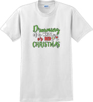 
              Dreaming of a white or red christmas - Christmas Day T-Shirt -12 color choices
            