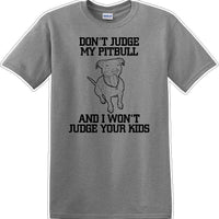 Don't judge Pitbull - Dog- Novelty T-shirt