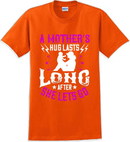 
              A Mother's Hug lasts long after she lets go  - Mother's Day T-Shirt
            