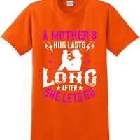 A Mother's Hug lasts long after she lets go  - Mother's Day T-Shirt