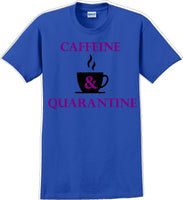 
              Caffeine & Quarantine - Funny Humor T-Shirt  JC
            
