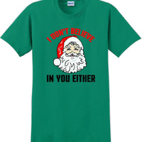 I don't believe in you either - Christmas Day T-Shirt - 12 color choices