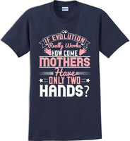 
              If Evolution really works how come Mothers  - Mother's Day TShirt
            