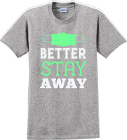 
              Better Stay Away - Funny/Humor T-shirt
            