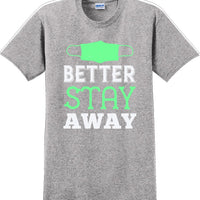 Better Stay Away - Funny/Humor T-shirt