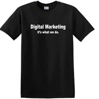 Digital Marketing - It's What We Do - Social Media shirt - T-shirt TSM10