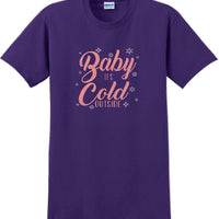 Baby it's cold outside - Christmas Day T-Shirt -12 color choices