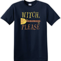 WITCH PLEASE - Halloween - Novelty T-shirt
