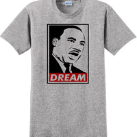 Martin Luther King Jr - DREAM - MLK Shirt