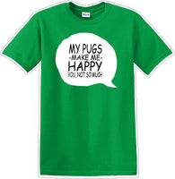 
              Pugs make me happy - you not much - Dog- Novelty T-shirt
            