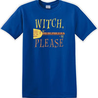 WITCH PLEASE - Halloween - Novelty T-shirt