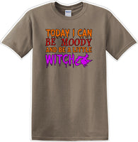 
              TODAY I CAN BE MOODY AND A LITTLE WITCH - Halloween - Novelty T-shirt
            