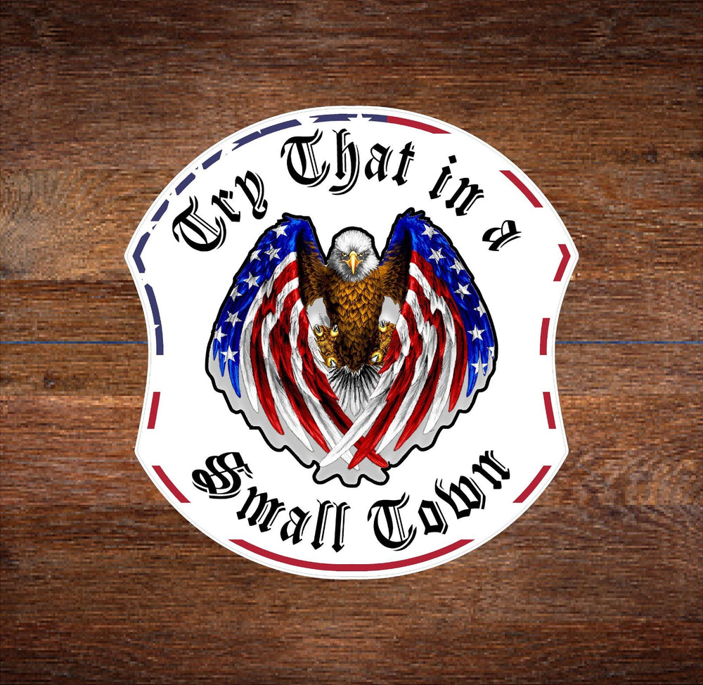 Try that in a small town, American Flag Eagle Decal Sticker Laptop Car Stickers