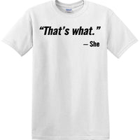 That's What She Said - Quote - Funny shirt - short sleeved T-shirt TH02