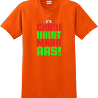 It's Chriiiiiiiistmaaaaas!  - Christmas Day T-Shirt - 12 color choices