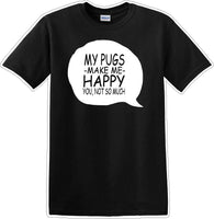 
              Pugs make me happy - you not much - Dog- Novelty T-shirt
            