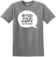 
              Pugs make me happy - you not much - Dog- Novelty T-shirt
            
