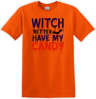 
              WITCH BETTER HAVE MY CANDY - Halloween - Novelty T-shirt
            