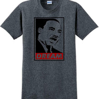 Martin Luther King Jr - DREAM - MLK Shirt